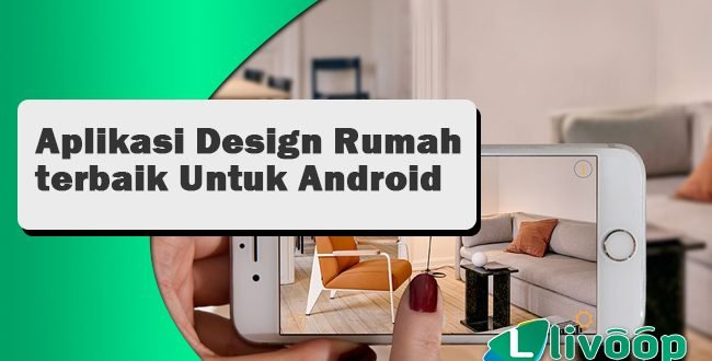 Aplikasi Design Rumah terbaik Untuk Android dan iOS